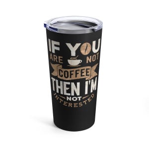 Se non sei un caffè, tazza da caffè in metallo isolata da 20 once, tazza per bevande pronta da regalare