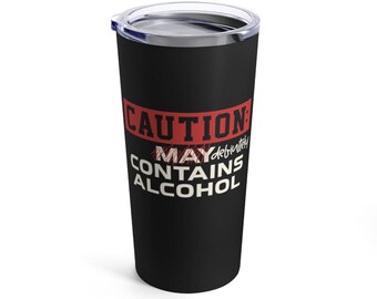 Caution Alcohol 20oz Tumbler Insulated metal coffee mug drink beverage mug gift ready