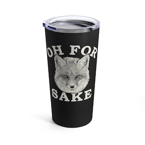 For Fox Sake 20oz Tumbler Insulated metal coffee mug drink beverage mug gift ready