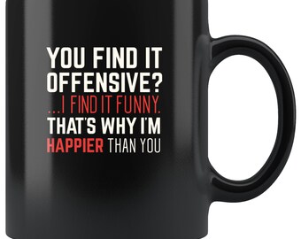 You Find It Offensive? Mug