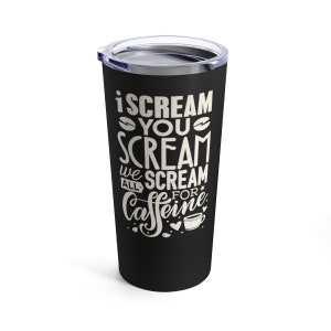 IScreamCaffeine 20oz Tumbler Insulated metal coffee mug drink beverage mug gift ready