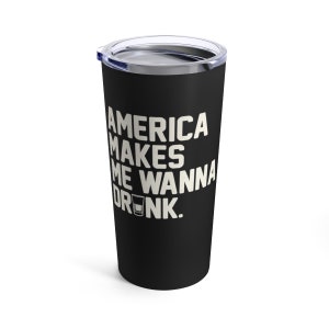 America Makes Me Wanna 20oz Tumbler Insulated metal coffee mug drink beverage mug gift ready