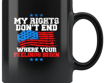 2nd Amendment American Flag My Rights dont end where your feelings begin Freedom America American Flag Patriotic   Mug