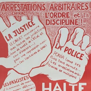 May include: Red and white poster with the text "ARRESTATIONS ARBITRAIRES!" and "LA JUSTICE" with a hand gesture. The text "LA POLICE" is also visible with a hand gesture.