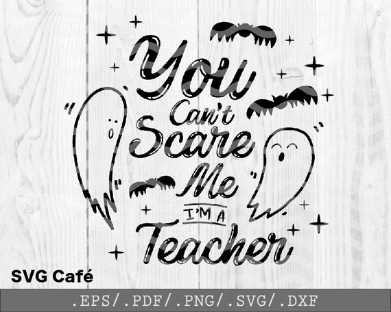 Download You Can T Scare Me I M Teacher Svg Halloween Svg Etsy