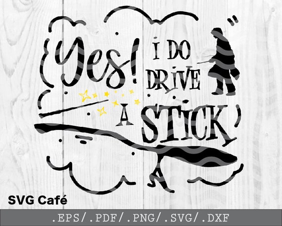 Yes I Do Drive A Stick Svg Halloween Svg Hocus Pocus Svg Witch Etsy