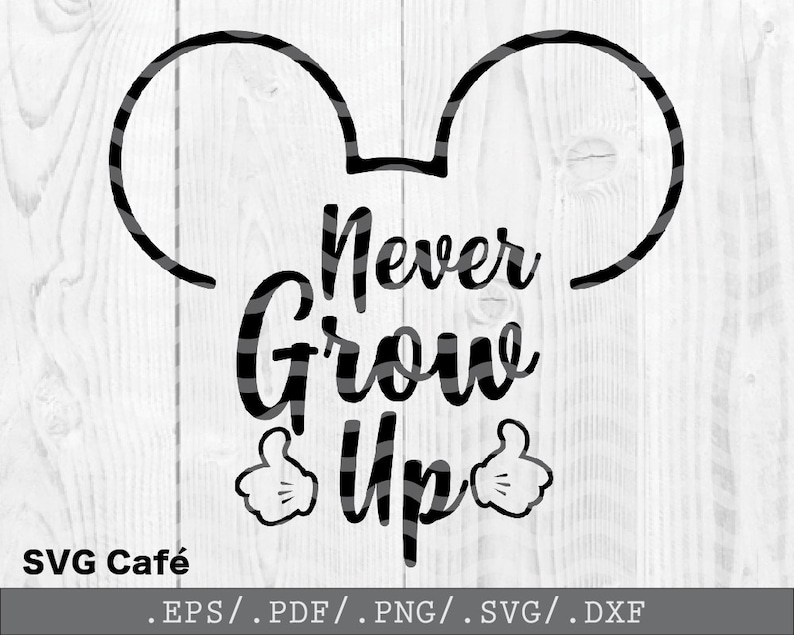 Never Grow Up Svg Disney Quotes Svg Mickey Mouse Svg Vector Etsy