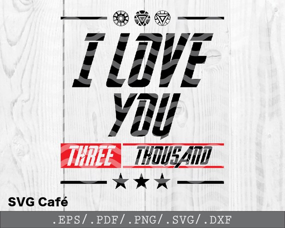 I Love You Three Thousand Svg File Dad I Love You Three Etsy