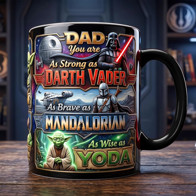 May include: Black ceramic mug with a Star Wars theme. The mug features Darth Vader, the Mandalorian, and Yoda, with text that reads "DAD You are As Strong as Darth Vader, As Brave as Mandalorian, As Wise as Yoda."