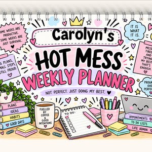 May include: A spiral-bound weekly planner titled Carolyn's HOT MESS WEEKLY PLANNER. The cover features colourful illustrations of books, a coffee mug with text, a to-do list, a pen, and motivational phrases like Progress over perfection.