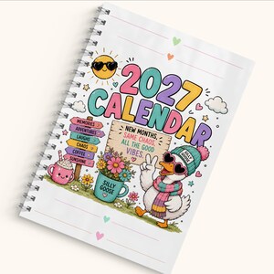 May include: A spiral-bound 2027 calendar featuring a cartoon goose wearing heart-shaped sunglasses and a scarf, a sun with sunglasses, a sign reading "New Months, Same Chaos, All The Good Vibes," and a signpost with "Memories, Adventures, Laughs, Chaos, Coffee, Sunshine."