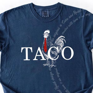 TACO Chicken Trump Shirt, Trump Taco Shirt, Funny Trump TACO Tariff Tshirt, Trump Always Chickens Out Comfort Colors Tshirt, Taco Trump Tee