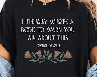 George Orwell Shirt, Orwell Quote Comfort Colors Shirt, 1984 Shirt, Make 1984 Fiction Again, Resistance Subtle Protest Shirt, Anti Trump