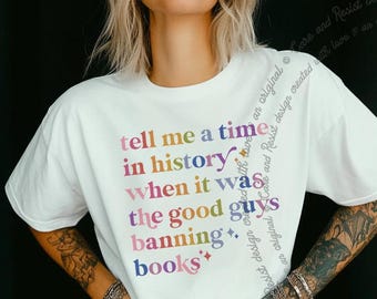 Vertel me een tijd in de geschiedenis toen het de goeden waren Shirt verboden boeken, T-shirt lezen verboden boeken, shirt verboden boeken, shirt lezen verboden boeken
