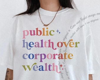 Camiseta de colores cómodos, salud pública por encima de la riqueza corporativa, camiseta de justicia social, camiseta antioligarquía, camiseta antifascismo, camiseta de resistencia y activismo, camiseta de protesta.
