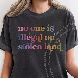 No One is Illegal on Stolen Land Comfort Colors Shirt, Migration is a Human Right Antiracist T-Shirt, Pro Immigrant Human Rights Abolish ICE