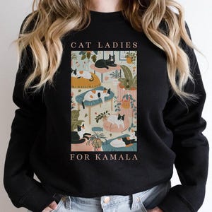 Cat Ladies for Kamala Sweatshirt, Childless Cat Lady 2024 Shirt Kamala Harris Shirt Cat Lady Childless Cat Lady Kamala Sweatshirt Kamala Cat