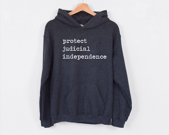 Protect Judicial Independence, Save Our Democracy Shirt, Anti Trump Hoodie, I Dissent Sweatshirt, Anti Fascism T-Shirt, Political Tshirt