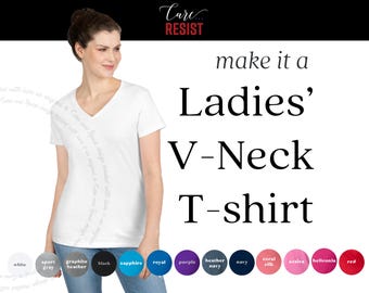 LADIES V-NECK T-SHIRT, Any Care and Resist Design Printed on a Semi-Fitted Vneck Shirt for Women V Neck Tshirt, Any Care & Resist Design