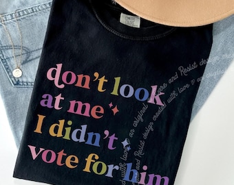 Non guardarmi, non l'ho votato, maglietta anti-Trump femminista per democratici, maglietta non è il mio presidente, maglietta anti-Trump liberale