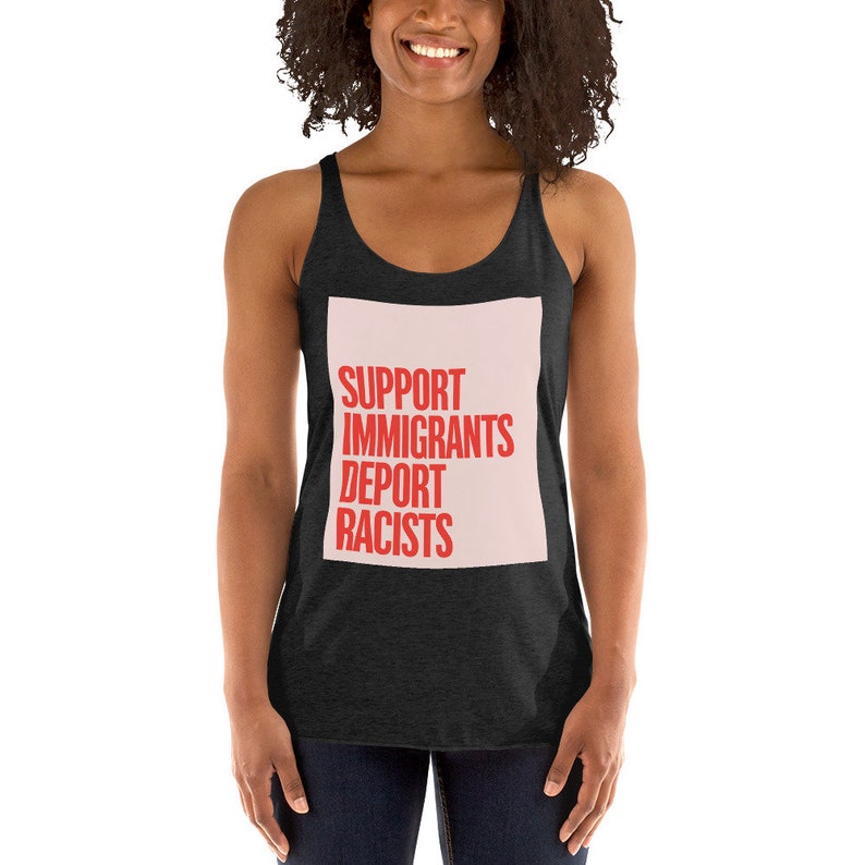 Support Immigrants Deport Racists Tank Top Women Anti Racism Human Rights Tee Shirt Gym Workout T-Shirt Not My President March Protest Shirt image 2
