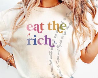 Eat The Rich Shirt, Eattherich, Socialist Leftist Tee, Anti Capitalist Shirt People Over Profit,  Eat The Rich Comfort Colors Shirt Tax Rich