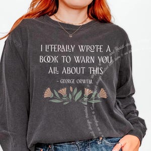 George Orwell Shirt, Orwell Quote Comfort Colors Shirt, 1984 Long Sleeve Shirt, Make 1984 Fiction Again, Resistance Subtle Protest Shirt