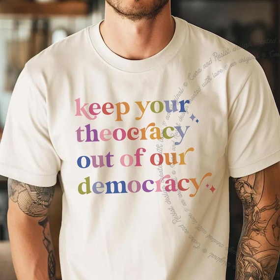 Keep Your Theocracy Out of Our Democracy Shirt, Anti Christian Nationalism Shirt, Atheist Shirt, Separation of Church and State Anti Fascist