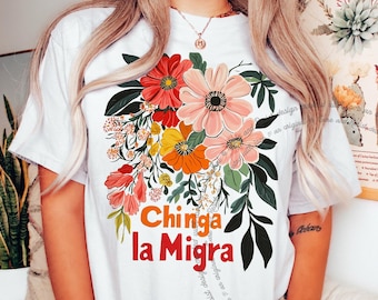 Chinga La Migra Shirt, Abolish Ice Protest Shirt No Human Is Illegal, Anti ICE Floral Protest Tshirt, Immigrant Human Rights Shirt Anti Maga