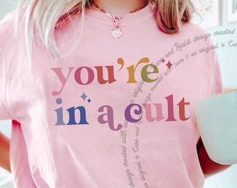 You're In A Cult Comfort Colors Shirt, FDT Shirt Anti Maga Shirt, Anti Trump Gift, Liberal Shirt, Anti-Maga Tshirt Liberal Shirts for Women