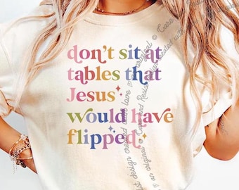 Don't Sit at Tables That Jesus Would Have Flipped Comfort Colors Shirt, Eat the Rich, Anti Capitalist Gift for Progressive Leftist Christian