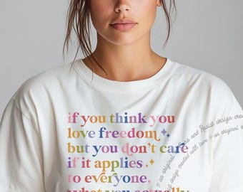 If You Think You Love Freedom Shirt, Privilege Shirt, Social Justice Civil Rights Shirt, Anti Racist Comfort Colors Shirt, Antiracist Tshirt