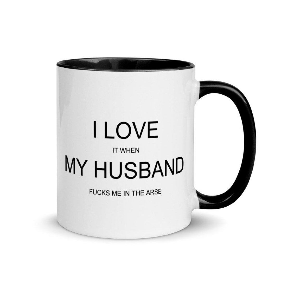 I Love It When My Husband Fucks Me in the Arse Mug With Color image
