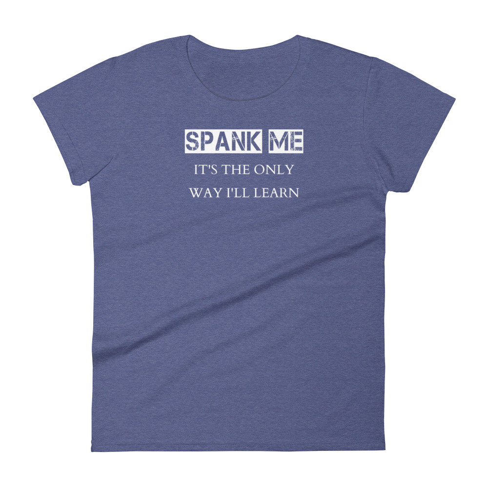 Spank Me It's The Only Way I'll Learn Women's | Etsy