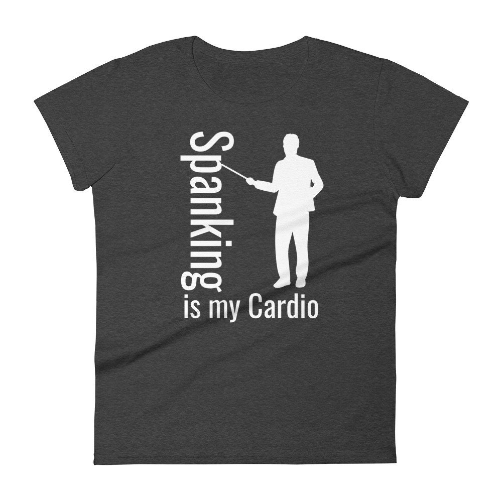 Spanking is my Cardio Women's Short Sleeve T-shirt Funny | Etsy
