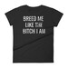 Breed Me Like The Bitch I Am Women's Short Sleeve T-Shirt - Breeding Kink - BDSM Gear For Women - Submissive Clothing