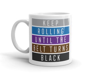 Jiu Jitsu Mug - Keep Rolling Black Belt - BJJ - Martial Arts Gift
