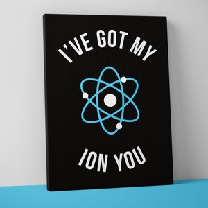Ion You Science Mounted Canvas Print - Teacher Decor - Classroom Wall Art - School Print - Gift