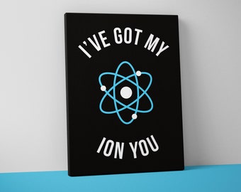 Ion You Science Mounted Canvas Print - Teacher Decor - Classroom Wall Art - School Print - Gift
