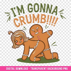 Può includere: Una coppia di pan di zenzero in cartone animato con il testo "I'm gonna crumb!!!" sopra di loro. La donna di pan di zenzero è a quattro zampe con la schiena arcuata e l'uomo di pan di zenzero è dietro di lei con le braccia intorno alla sua vita.