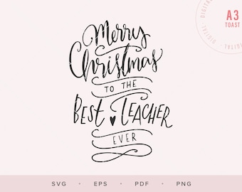 Merry Christmas to the Best Teacher Ever SVG, Svg Files for Cricut, Handlettered Svg Cut File, Digital Sticker, Silhouette Svg, Quote SVG