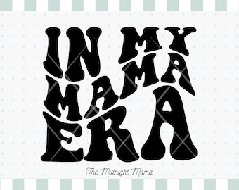 DIGITAL DOWNLOAD | In My Mama Era PNG | Eras | Best Mom | Cool Mom | New Mom