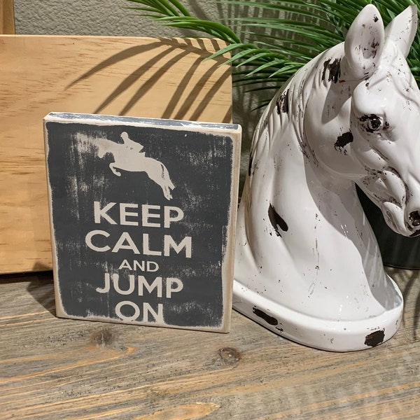 Keep Calm and Jump On Wood Sign, Horse Decor, Horse Gift, Equestrian Decor, Horse Wood Sign, Equestrian Gift