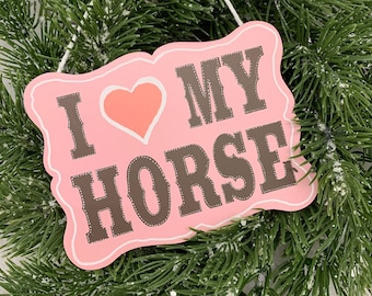 I Heart My Horse Ornament/Sign, Horse Ornament, Equestrian Christmas, Horse Sign