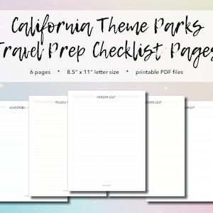 May include: Printable checklist pages for planning a trip to California theme parks. The pages are 8.5 inches by 11 inches and include sections for souvenirs, movies, packing list, dining list, and a general checklist.