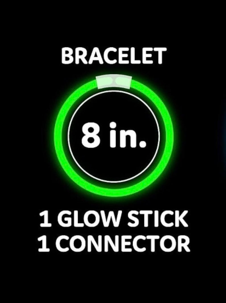 May include: Green glow stick bracelet with a connector. The bracelet is 8 inches in diameter. 1 glow stick and 1 connector included.