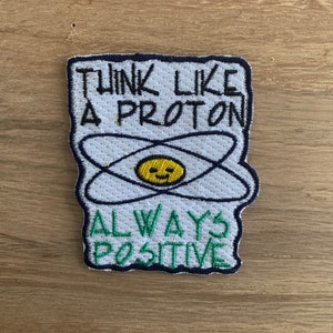think like a proton always positive Embroidery Patch cute iron on applique cratf jackets travel motivational badge