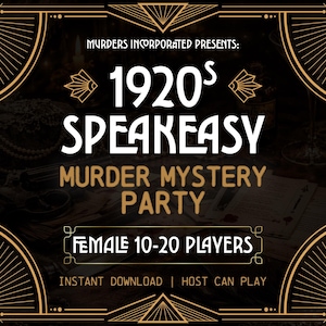 May include: A vintage-style poster with a black and gold art deco design. The text reads "1920s Speakeasy Murder Mystery Party" with details for female players. The design includes decorative borders and text that says "Instant Download | Host Can Play."