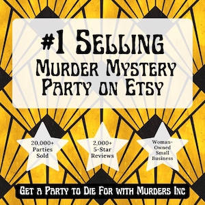 May include: A graphic with a gold and black art deco design. Text reads "#1 SELLING MURDER MYSTERY PARTY ON ETSY." White stars display "20,000+ Parties Sold," "2,000+ 5-Star Reviews," and "Woman-Owned Small Business."