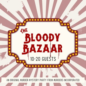 May include: A red and yellow vintage marquee sign with the text "The Bloody Bazaar 10-20 Guests" and the words "An Original Murder Mystery Party from Murders Incorporated" below the marquee.